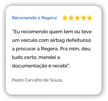 Pedro Carvalho de Souza: Eu recomendo quem tem ou teve um veículo com airbag defeituoso, a procurar a Regera. Pra mim, deu tudo certo, mandei a documentação e recebi.